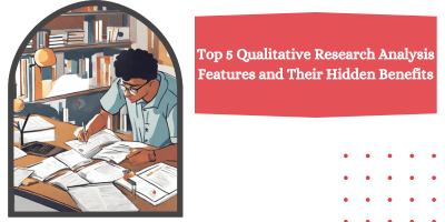 Top 5 Qualitative Research Analysis Features and Their Hidden Benefits