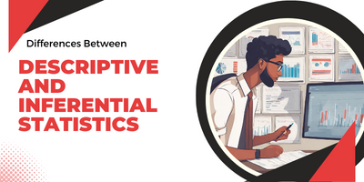 Differences Between Descriptive and Inferential Statistics 